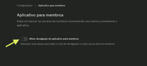 Tela Aplicativo para membros, com a opção Ativar divulgação do aplicativo para membros